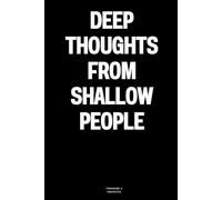 Deep Thoughts from Shallow People: The Notebook