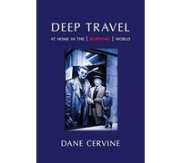 Deep Travel: At Home in the [Burning] World
