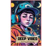 DEEP VIBES - My Real Life Journal: A Safe Space for Teens to Reflect, Feel & Thrive