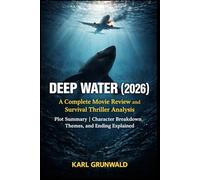 Deep Water (2026): A Complete Movie Review and Survival Thriller Analysis: Plot Summary, Character Breakdown, Themes, and Ending Explained