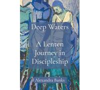 Deep Waters: A Lenten Journey in Discipleship