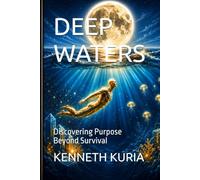 DEEP WATERS: Discovering Purpose Beyond Survival