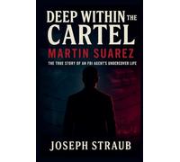 Deep Within the Cartel-Martin Suarez
