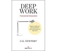 LIBRO DEEP WORK. CONCENTRATI AL MASSIMO - RITROVARE IL FOCUS - CAL NEWPORT
