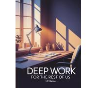 Deep Work for the Rest of Us: How to Focus for 2 Hours a Day Without Burning Out