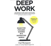 Deep Work: Rules for Focused Success in a Distracted World Paperback By Cal Newport