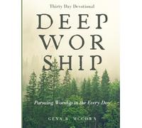 Deep Worship: Pursuing Worship in the Every Day