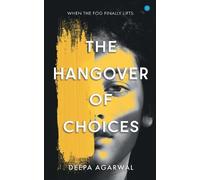 Deepa Agarwal The Hangover of Choices (Tascabile)