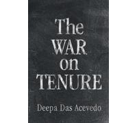 Deepa Das Acevedo The War on Tenure (Copertina rigida)