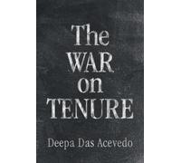 Deepa Das Acevedo The War on Tenure (Tascabile)