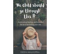 Deepa Malhotra No Child Should Go Through This (Tascabile)
