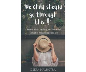 Deepa Malhotra No Child Should Go Through This (Tascabile)