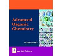 Deepa Sharma Advanced Organic Chemistry (Copertina rigida)