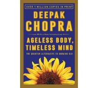 Deepak Chopra Ageless Body, Timeless Mind (Tascabile)