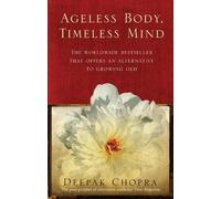 Deepak Chopra Ageless Body, Timeless Mind (Tascabile)