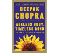 Deepak Chopra Ageless Body, Timeless Mind (Tascabile)