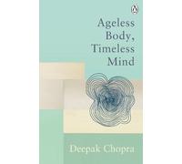 Deepak Chopra Ageless Body, Timeless Mind (Tascabile) Rider Classics