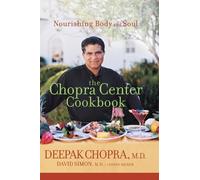 Deepak Chopra David Simon L The Chopra Center Cookbook: Nourishing B (Tascabile)