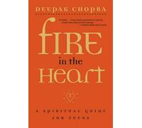 Deepak Chopra Fire in the Heart: A Spiritual Guide for Teens (Tascabile)