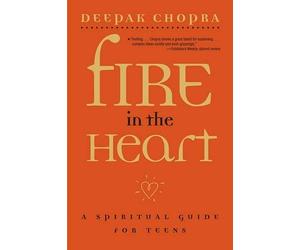 Deepak Chopra Fire in the Heart: A Spiritual Guide for Teens (Tascabile)