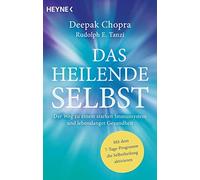 Deepak Chopra R Das heilende Selbst: Der Weg zu einem starken Immuns (Tascabile)