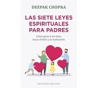 Deepak Chopra Siete Leyes Espirituales Para Padres, Las (Tascabile)