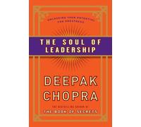 Deepak Chopra The Soul of Leadership (Tascabile)