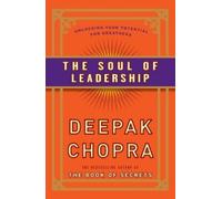 Deepak Chopra The Soul of Leadership (Tascabile)