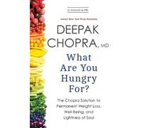 Deepak Chopra What Are You Hungry For? (Tascabile)