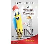 Deepak Gupta How to Enter a Writing Contest and Win (Tascabile)