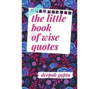 Deepak Gupta The Little Book of Wise Quotes (Tascabile)