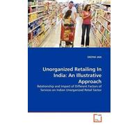 DEEPAK JAIN Unorganized Retailing In India: An Illustrative Approach (Tascabile)