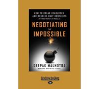 Deepak Malhotra Negotiating the Impossible (Tascabile)