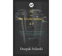 Deepak Solanki AI and The Textile Industry 4.0 (Tascabile)