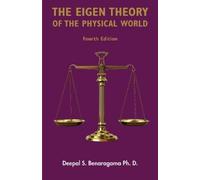 Deepal S. Benaragama The Eigen Theory of the Physical World - Fourth (Tascabile)