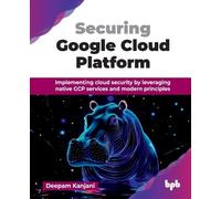 Deepam Kanjani Securing Google Cloud Platform (Tascabile)