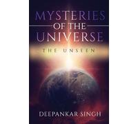 Deepankar Singh Mysteries of The Universe - The Unseen (Tascabile)