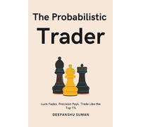 Deepanshu Suman The Probabilistic Trader (EditionFirst Edition) (Tascabile)
