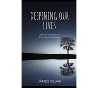 Deepening Our Lives: Spiritual Practices for Everyday Discipleship