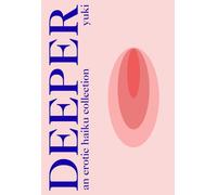 Deeper: An Erotic Haiku Collection