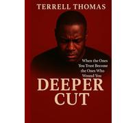 Deeper Cut: When the Ones You Trust Become the Ones Who Wound You