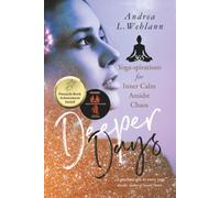 Deeper Days: 365 Yoga-spirations for Inner Calm Amidst Chaos