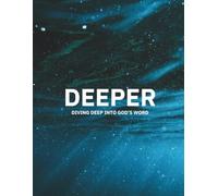 Deeper: Dig Deep in God's Word