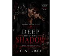 Deeper Into The Shadow: A Dark Protector Romance of Power, Obsession, and Control