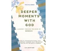DEEPER MOMENTS WITH GOD: A JOURNEY THROUGH THE BOOK OF GENESIS