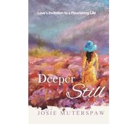 Deeper Still: Love's Invitation to a Flourishing Life
