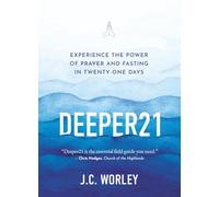 Deeper21: Experience the Power of Prayer and Fasting in Twenty-One Days