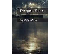 Deepest Fears: My Ode to You