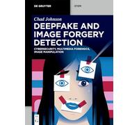 Deepfake and Image Forgery Detection: Cybersecurity, Multimedia Forensics, Image Manipulation