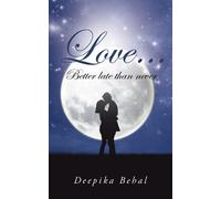 Deepika Behal Love . . . Better Late Than Never (Copertina rigida)